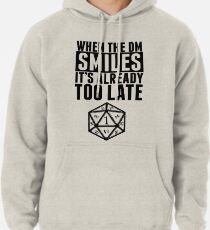 When The DM Smiles.. It's Already Too Late Pullover Hoodie