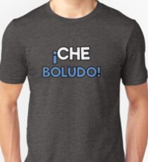 Che Boludo Argentine Phrase Unisex T-Shirt