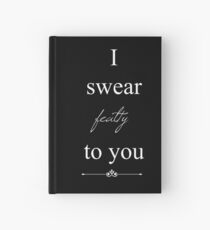 I Swear Fealty To You Hardcover Journal