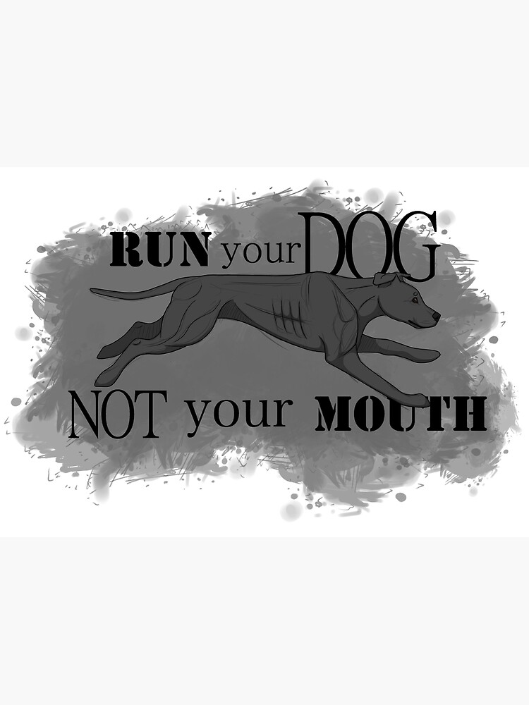 Run Your Dog Not Your Mouth American Pit Bull Terrier Grey by maretjohnson