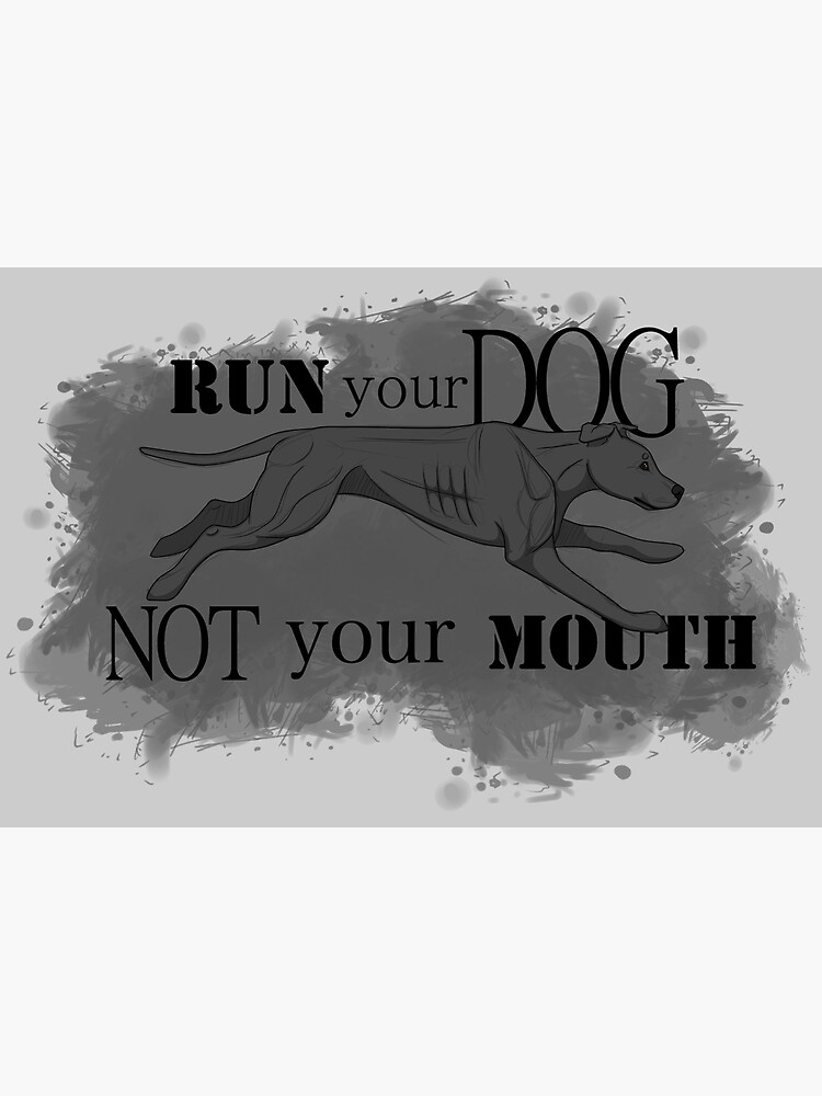 Run Your Dog Not Your Mouth American Pit Bull Terrier Grey by maretjohnson