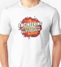 Engineering - It's Like Math But Louder Unisex T-Shirt