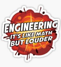 Engineering - It's Like Math But Louder Sticker