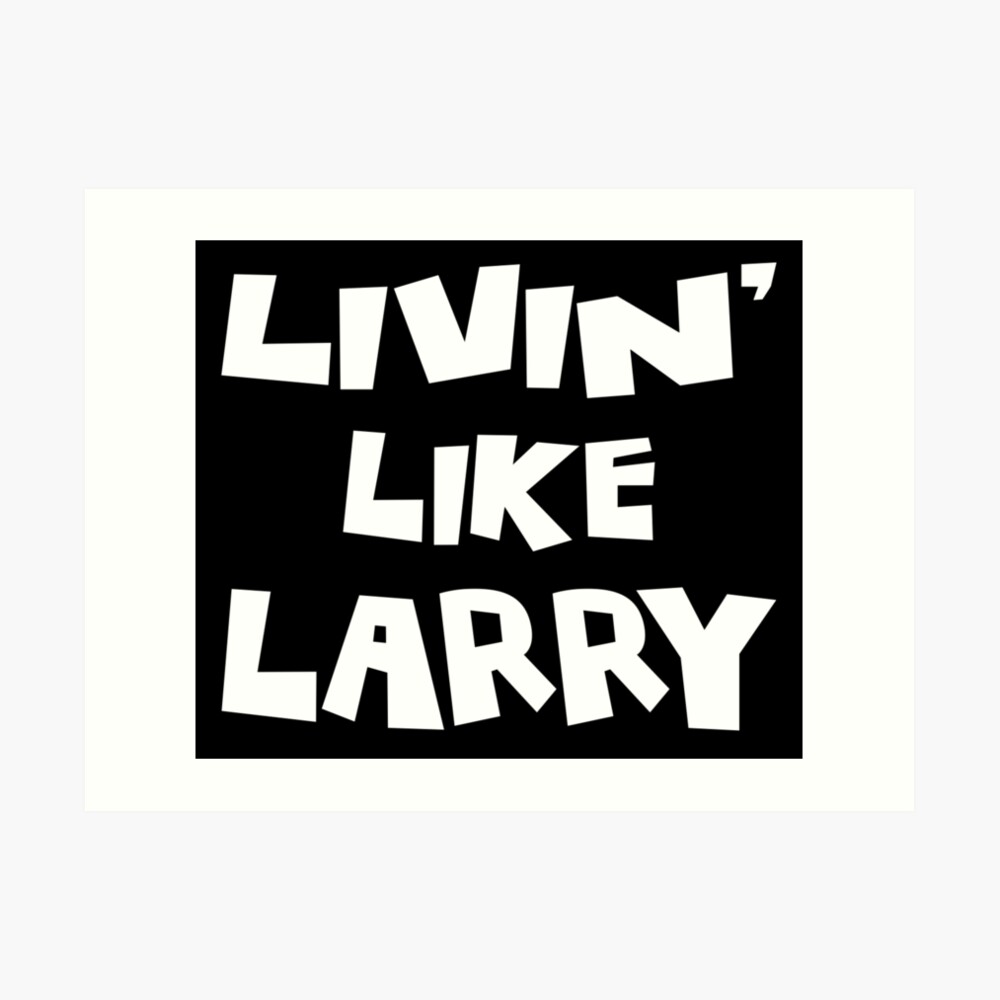 livin like larry shirt