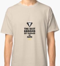 The Best Grooms in JUNE Roj52 Classic T-Shirt