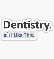 Dentistry ... I Like This Sticker