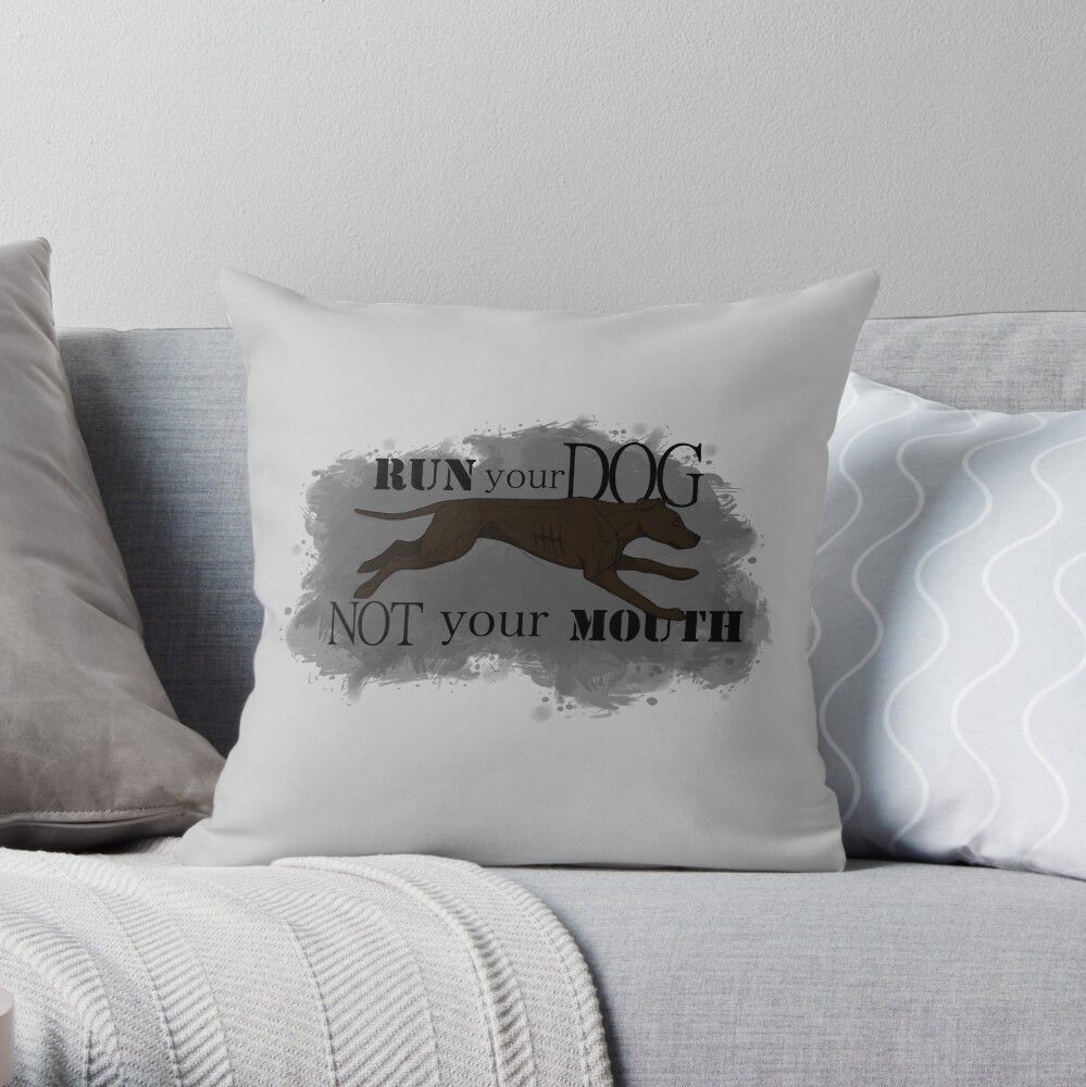 Run Your Dog Not Your Mouth American Pit Bull Terrier Dark Chocolate Throw Pillow