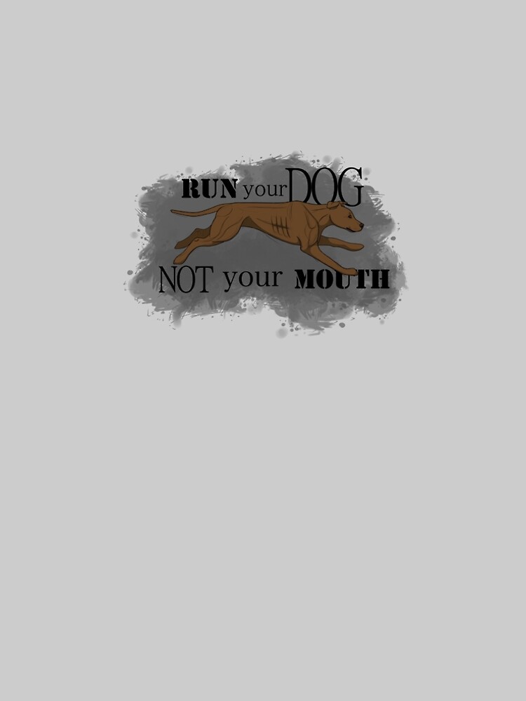 Run Your Dog Not Your Mouth American Pit Bull Terrier Rust by maretjohnson