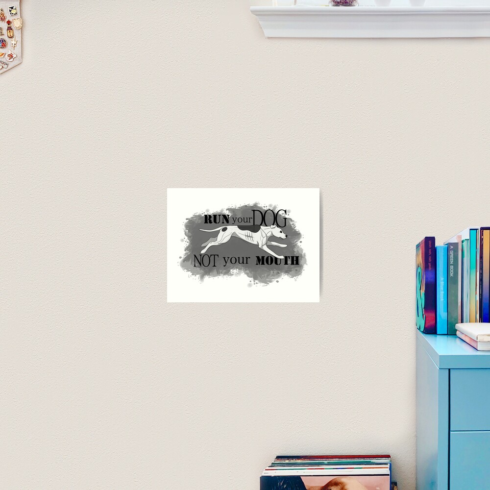 Run Your Dog Not Your Mouth American Pit Bull Terrier White and Grey Art Print