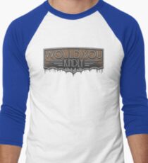 Would You Kindly Men's Baseball ¾ T-Shirt