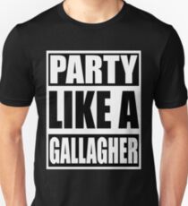 Party like a Gallagher! Unisex T-Shirt