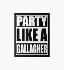Party like a Gallagher! Art Board