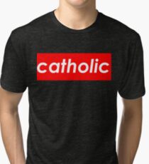 Catholic - Supreme Tri-blend T-Shirt