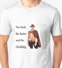 The Ruth, the Bader and the Ginsburg Unisex T-Shirt