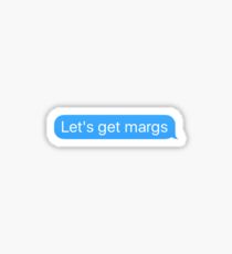 Lets get margs Sticker