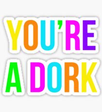 You're a Dork 90s Shirt Funny Nostalgia 1990s Sayings Tee Sticker