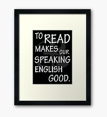 To read makes our speaking english good Framed Print