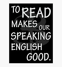 To read makes our speaking english good Photographic Print
