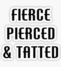 Fierce Pierced & Tatted Sticker
