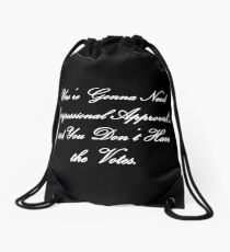 And You Don't Have the Votes Drawstring Bag