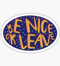 Be Nice or Leave Sticker