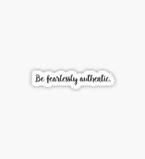 Be Fearlessly Authentic Sticker