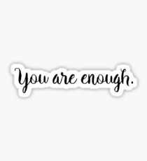 You Are Enough Sticker