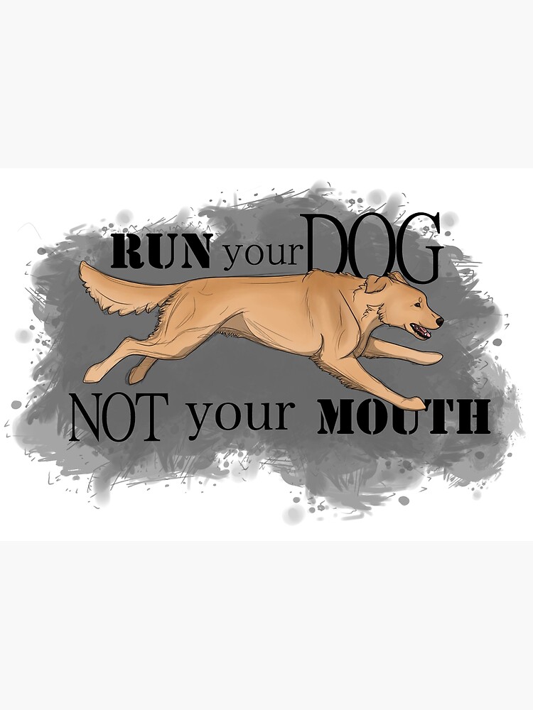 Run Your Dog Not Your Mouth Golden Retriever Light by maretjohnson