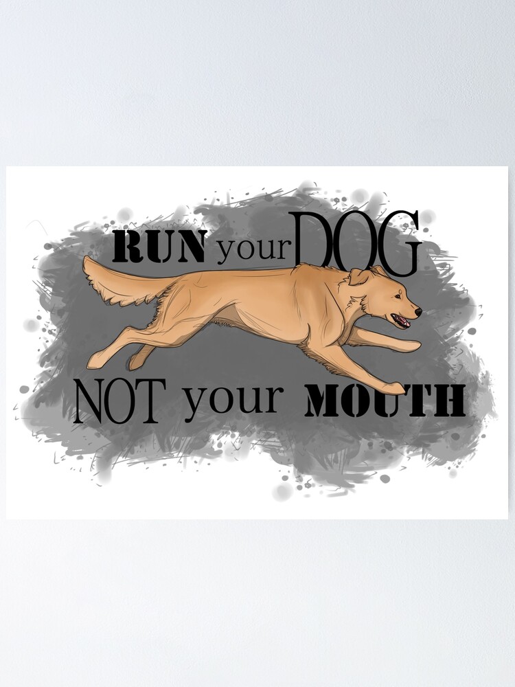 Alternate view of Run Your Dog Not Your Mouth Golden Retriever Light Poster