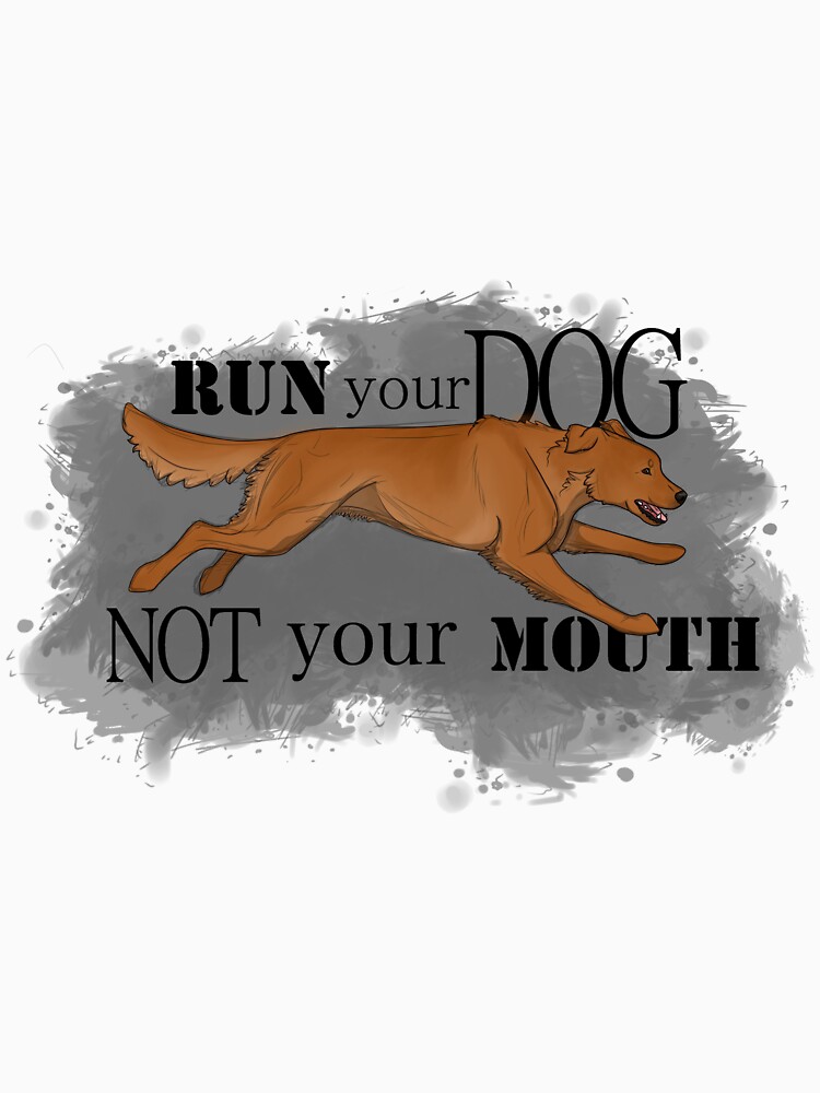Run Your Dog Not Your Mouth Golden Retriever Dark by maretjohnson