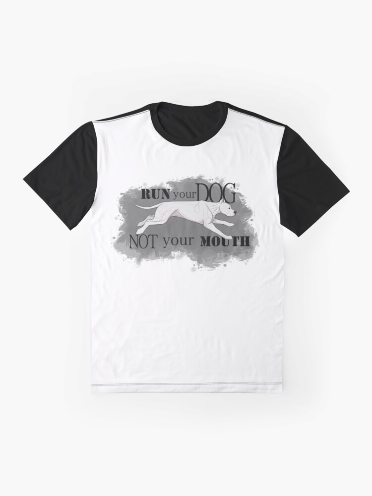 Alternate view of Run Your Dog Not Your Mouth Dogo Argentino Graphic T-Shirt