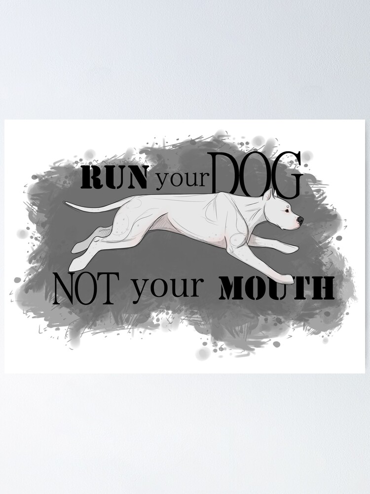 Alternate view of Run Your Dog Not Your Mouth Dogo Argentino Poster