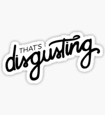 That's Disgusting Sticker