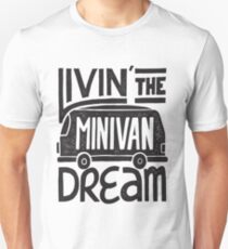 Livin' The Minivan Dream - Funny Mini Van Unisex T-Shirt