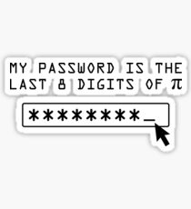 My Password is the Last 8 Digits of Pi Sticker