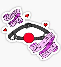 Prettier with a Gag in your Mouth Sticker