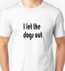 Let the Dogs Out Unisex T-Shirt