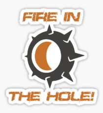 Fire in the Hole! Sticker