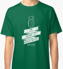 I've Heard it Both Ways Classic T-Shirt