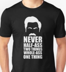Never Half-Ass Two Things Unisex T-Shirt