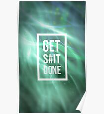 Get s#it done. Poster