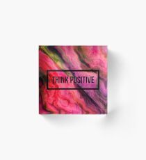 Think positive. Acrylic Block