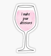 Pour Decisions Sticker