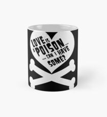 Love Is A Poison - classic (white version) Classic Mug