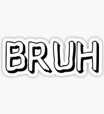 Bruh: Stickers | Redbubble