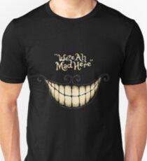 We're All Mad here Unisex T-Shirt