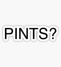PINTS? Sticker