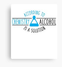 According to chemistry, alcohol is a solution Canvas Print
