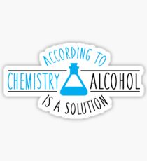 According to chemistry, alcohol is a solution Sticker