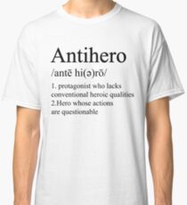Antihero Definition Classic T-Shirt
